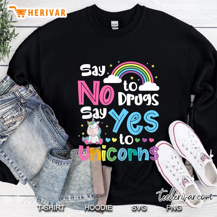 Say No To Drugs Say Yes To Unicorns Colorful Version Sweatshirt