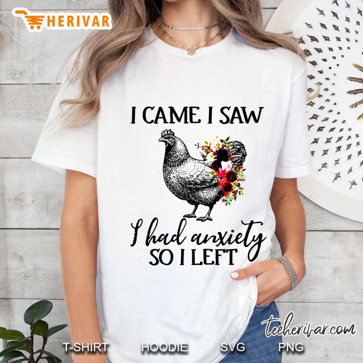 I Came I Saw I Had Anxiety So I Left Chicken Floral Version Ladies Tee