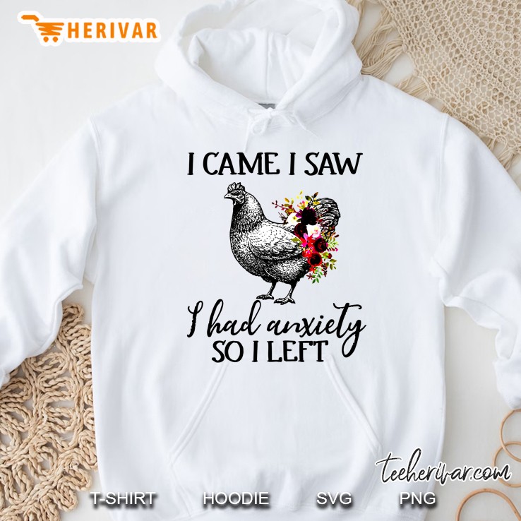 I Came I Saw I Had Anxiety So I Left Chicken Floral Version Hoodie