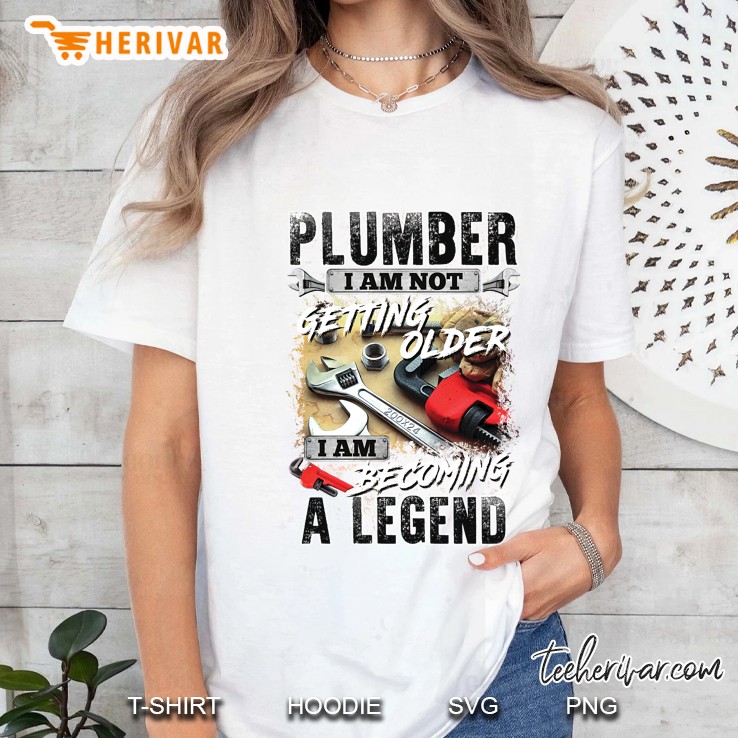 Plumber I Am Not Getting Older I Am Becoming A Legend White Version Ladies Tee