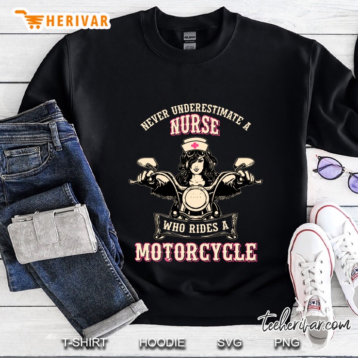 Never Underestimate A Nurse Who Rides A Motorcycle Front Version2 Sweatshirt