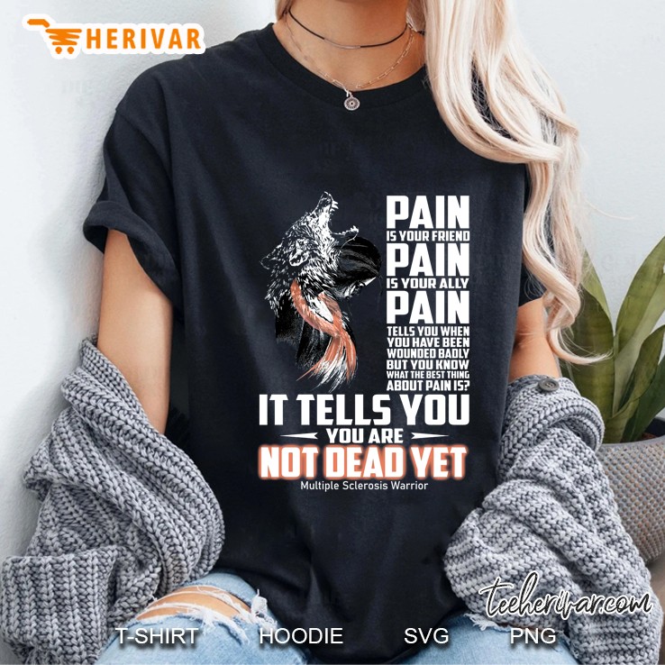 Pain Is Your Friend Pain Is Your Ally Pain Multiple Sclerosis Warrior Wolf Version Ladies Tee