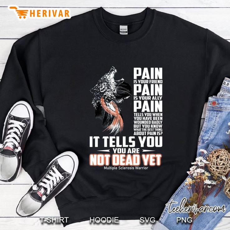 Pain Is Your Friend Pain Is Your Ally Pain Multiple Sclerosis Warrior Wolf Version Sweatshirt