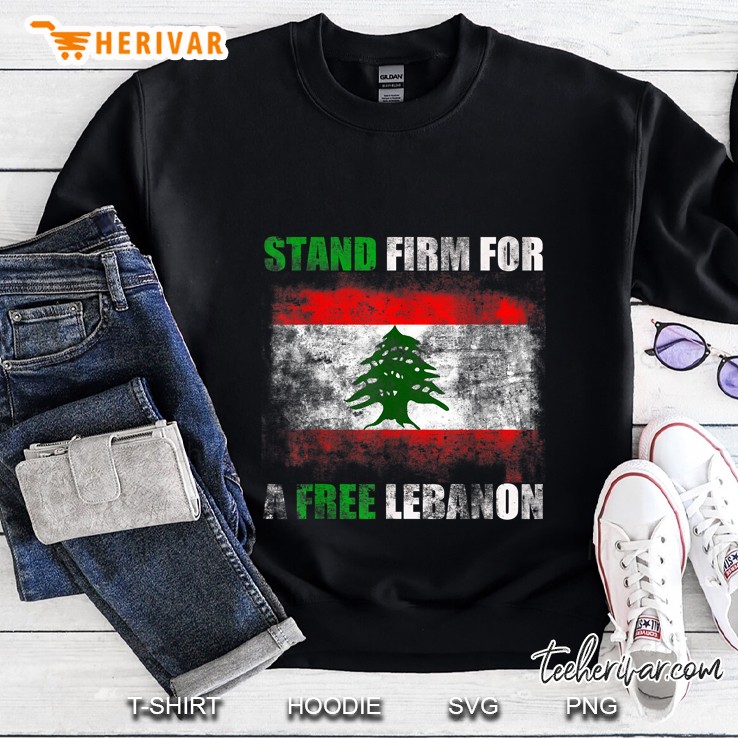 Stand Firm For A Free Lebanon Sweatshirt