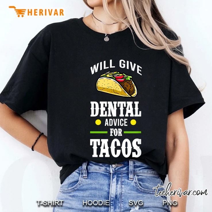 Will Give Dental Advice For Tacos Version2 Ladies Tee