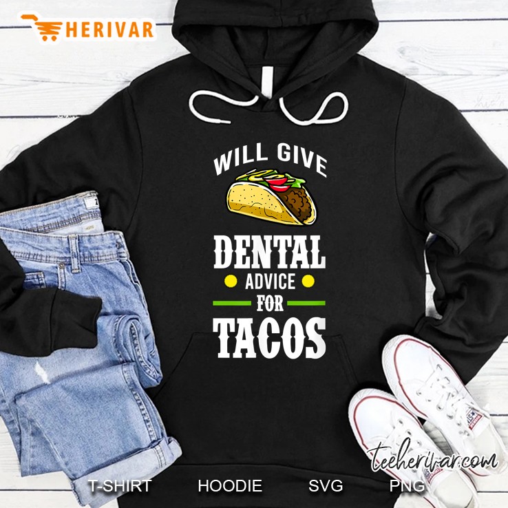 Will Give Dental Advice For Tacos Version2 Hoodie