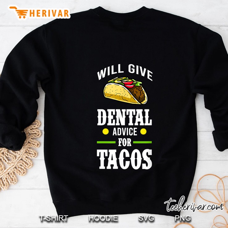 Will Give Dental Advice For Tacos Version2 Sweatshirt