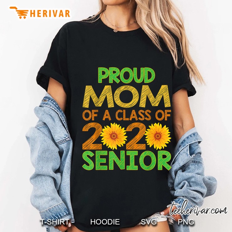 Proud Mom Of A Class Of 2020 Senior Sunflower Version Ladies Tee