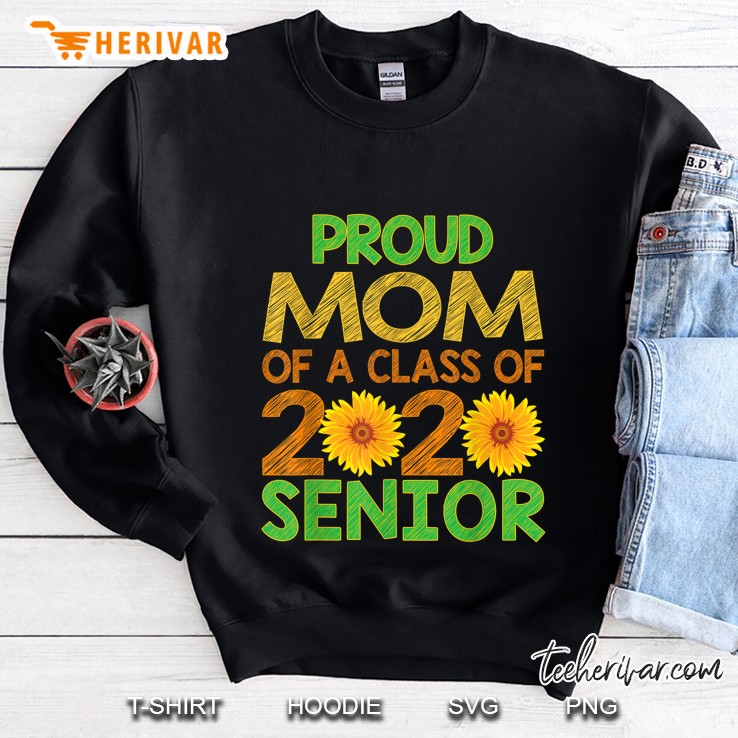 Proud Mom Of A Class Of 2020 Senior Sunflower Version Sweatshirt