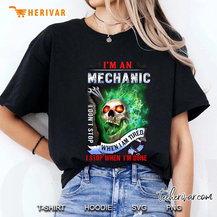 I Am A Mechanic I Do Not Stop When I Am Tired I Stop When I Am Done Skull Version Ladies Tee