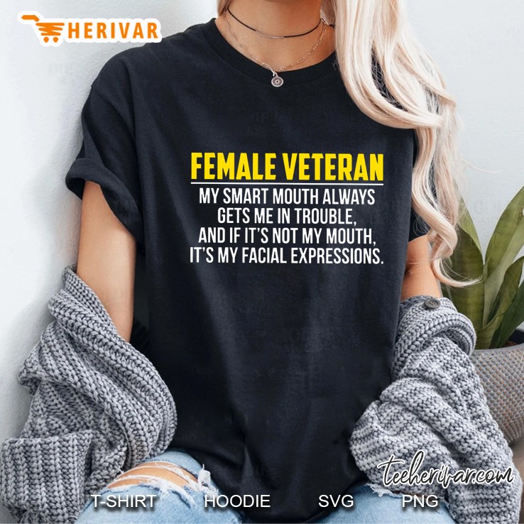 Female Veteran My Smart Mouth Always Gets Me In Trouble And If It
