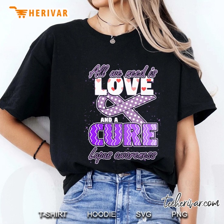 All We Need Is Love And A Cure Lupus Awareness Ladies Tee
