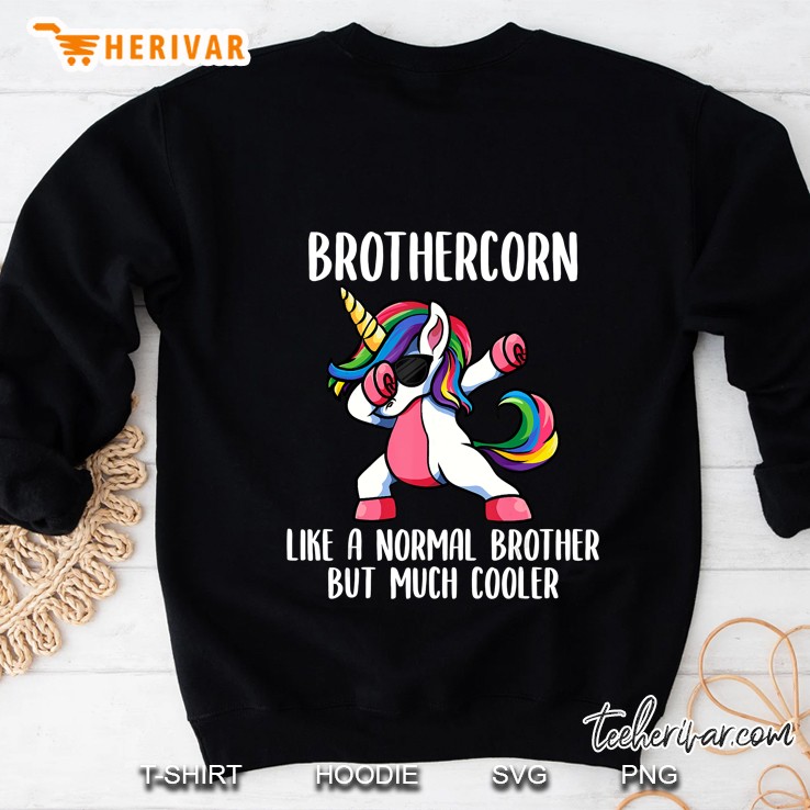 Brothercorn Like A Normal Brother But Much Cooler Dabbing Unicorn Version Sweatshirt