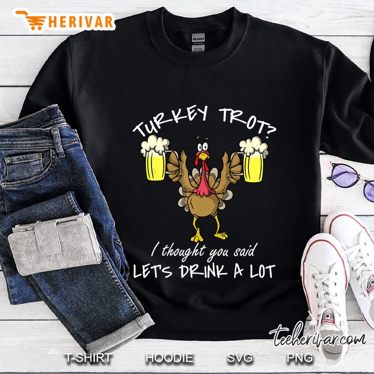 Turkey Trot I Thought You Said Let