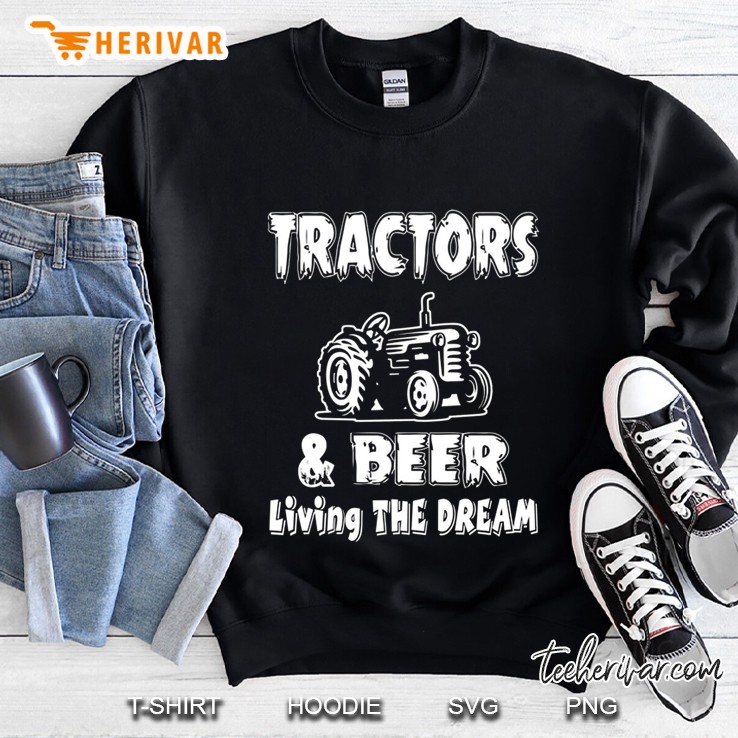 Tractors & Beer Living The Dream Sweatshirt