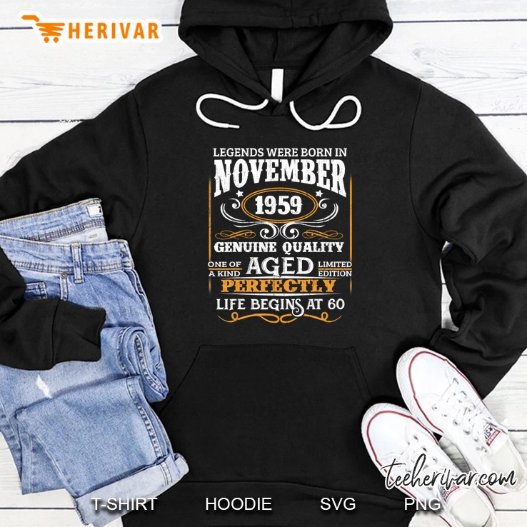 Legends Were Born In November 1959 Genuine Quality Aged Perfectly Life Begins At 60 Hoodie