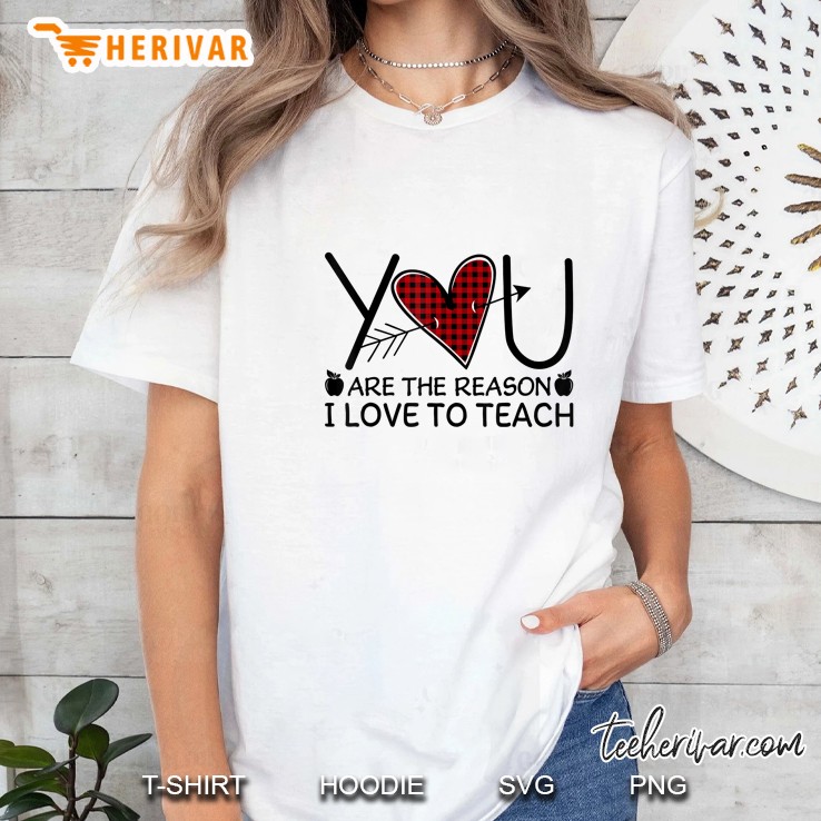You Are The Reason I Love To Teach Plaid Heart Version2 Ladies Tee