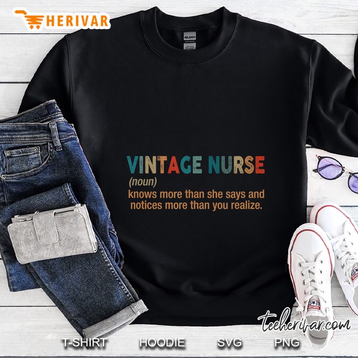 Vintage Nurse Knows More Than She Says And Notices More Than You Realize Sweatshirt
