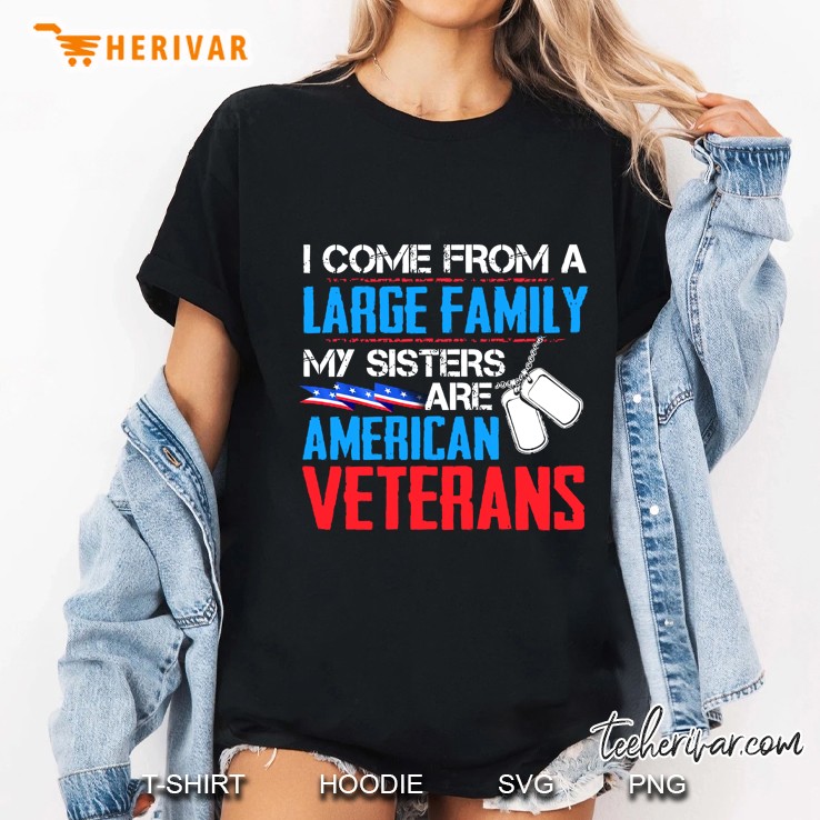 I Come From A Large Family My Sisters Are American Veterans Ladies Tee