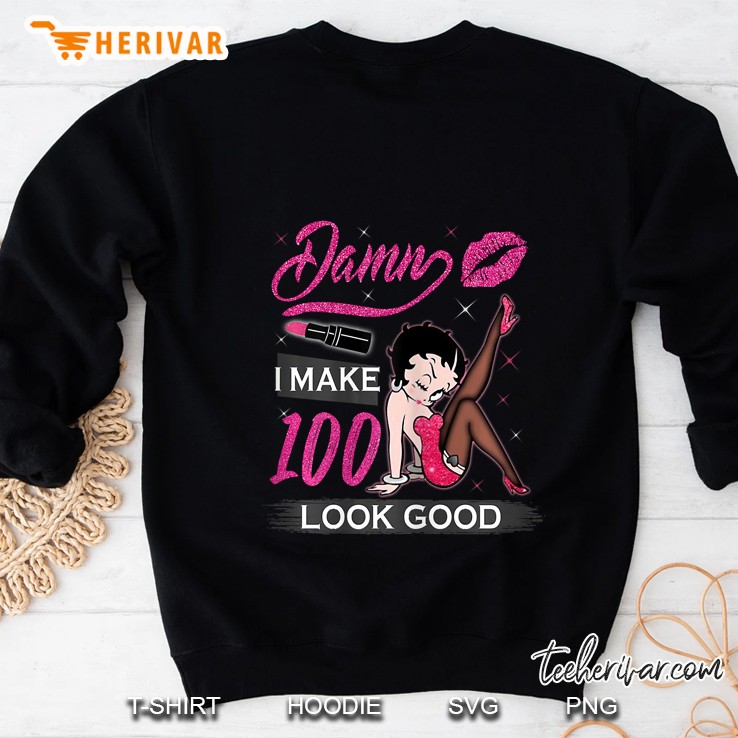 Damn I Make 100 Look Good Betty Boop Version Sweatshirt