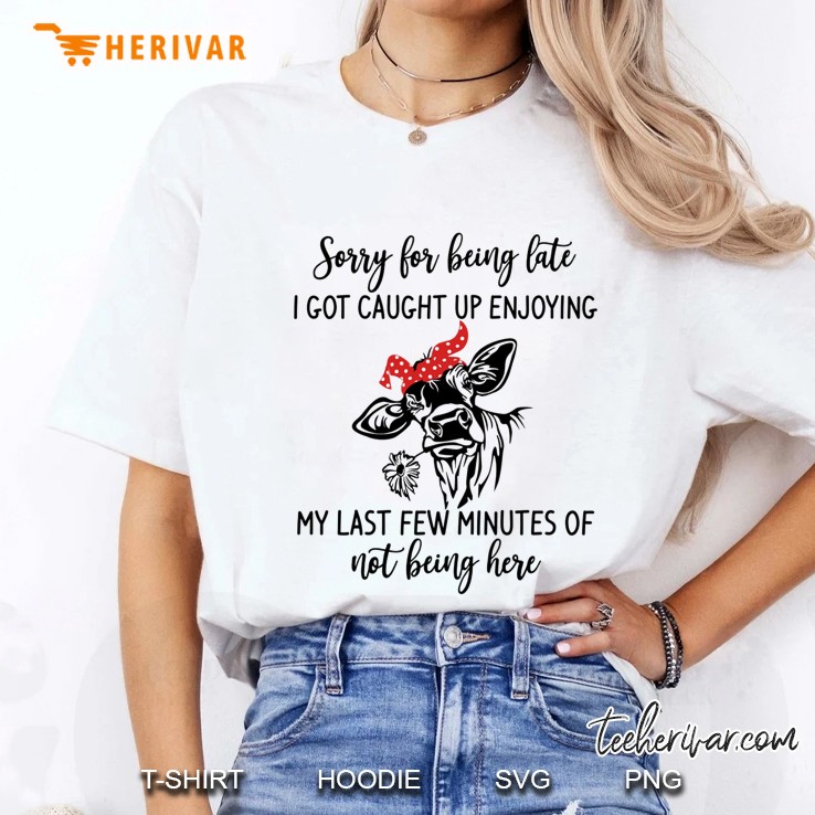 Sorry For Being Late I Got Caught Up Enjoying My Last Few Minutes Of Not Being Here Bandana Cow White Version Ladies Tee