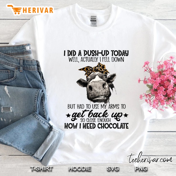 I Did A Dush Up Today Well Actually I Feel Down Bandana Cow Version Sweatshirt