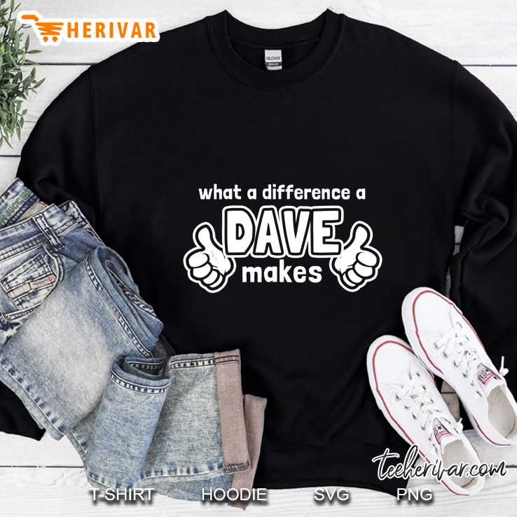 What A Difference A Dave Makes Sweatshirt