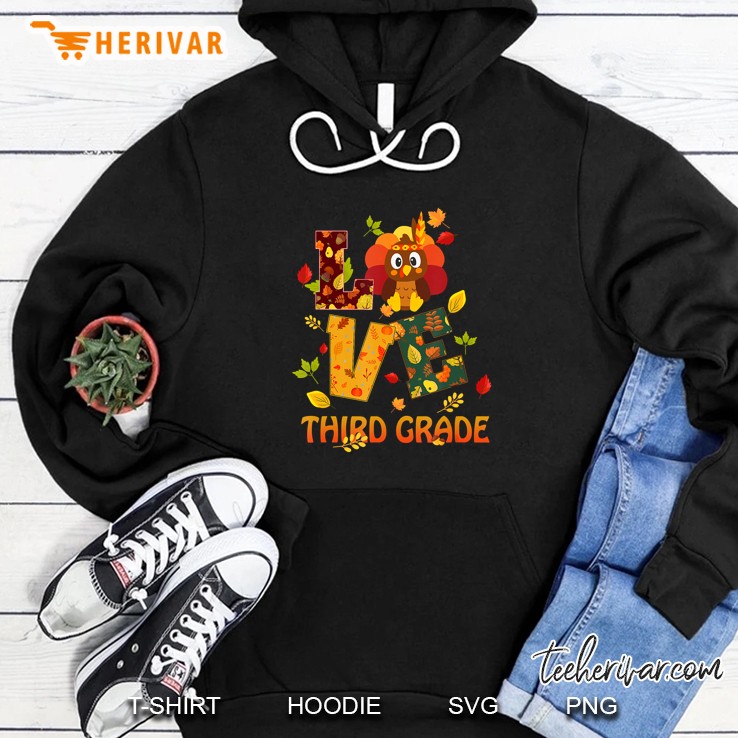 Love Third Grade Thanksgiving Turkey Hoodie