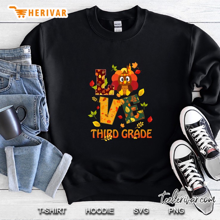 Love Third Grade Thanksgiving Turkey Sweatshirt
