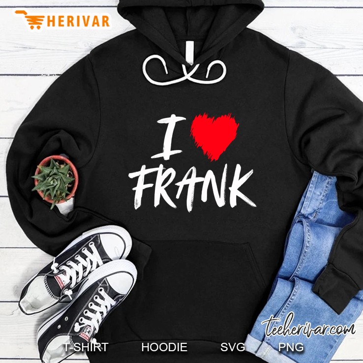 I Love Frank Hoodie