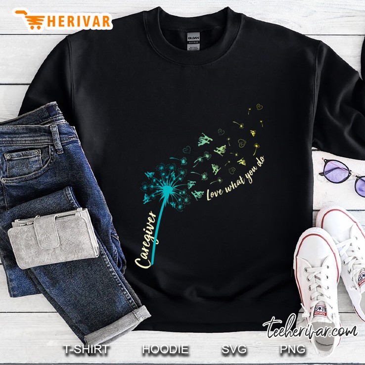 Caregiver Love What You Do Dandelion Black Front Version Sweatshirt