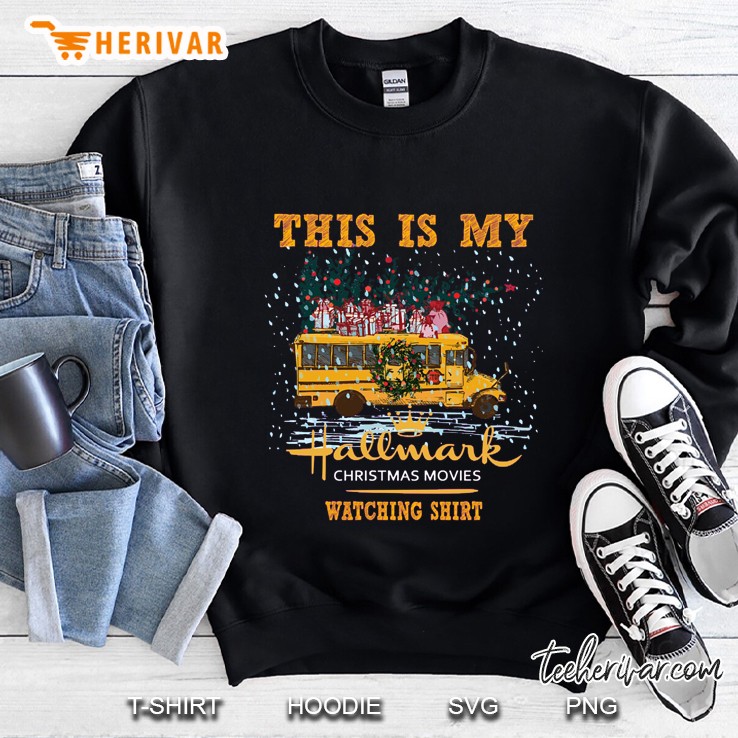 This Is My Hallmark Christmas Movies Watching Shirt School Bus Driver Christmas Sweatshirt