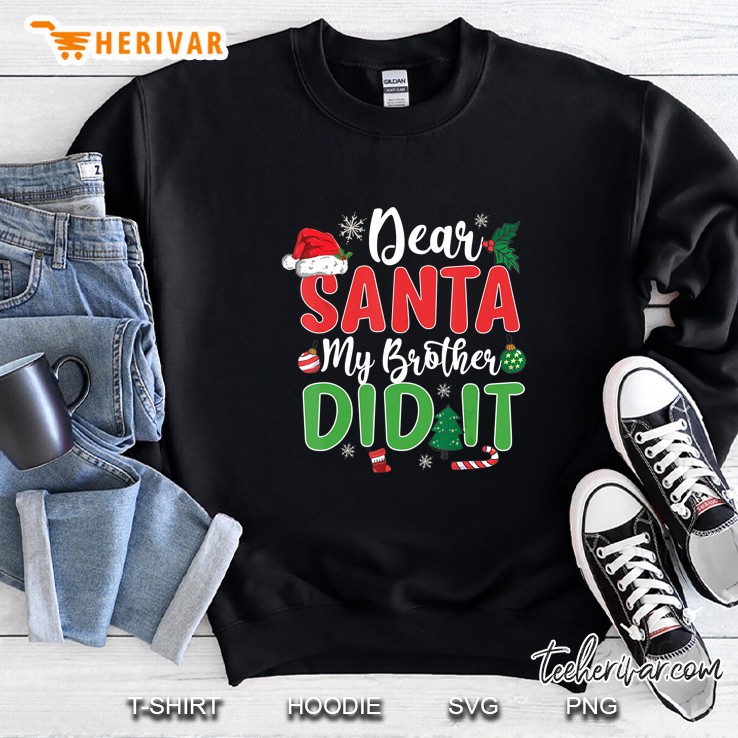 Dear Santa My Brother Did It Christmas Sweatshirt