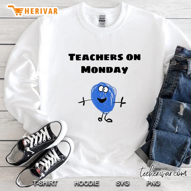 Teachers On Monday Sweatshirt