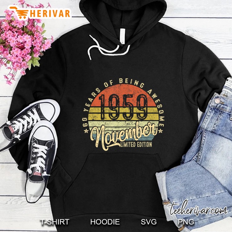 60 Years Of Being Awesome 1959 November Limited Edition Vintage Version Hoodie