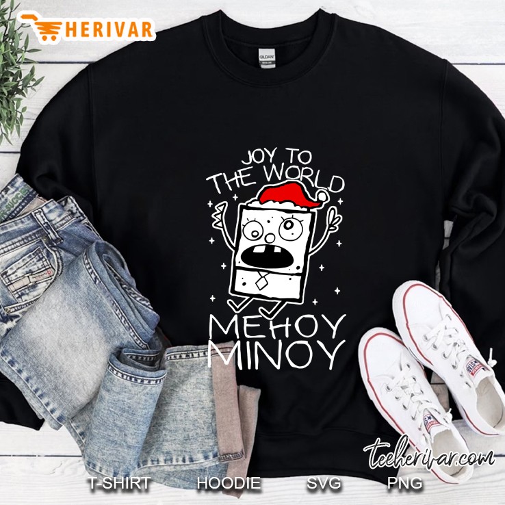 Joy To The World Me Hoy Minoy Spongebob Version Sweatshirt