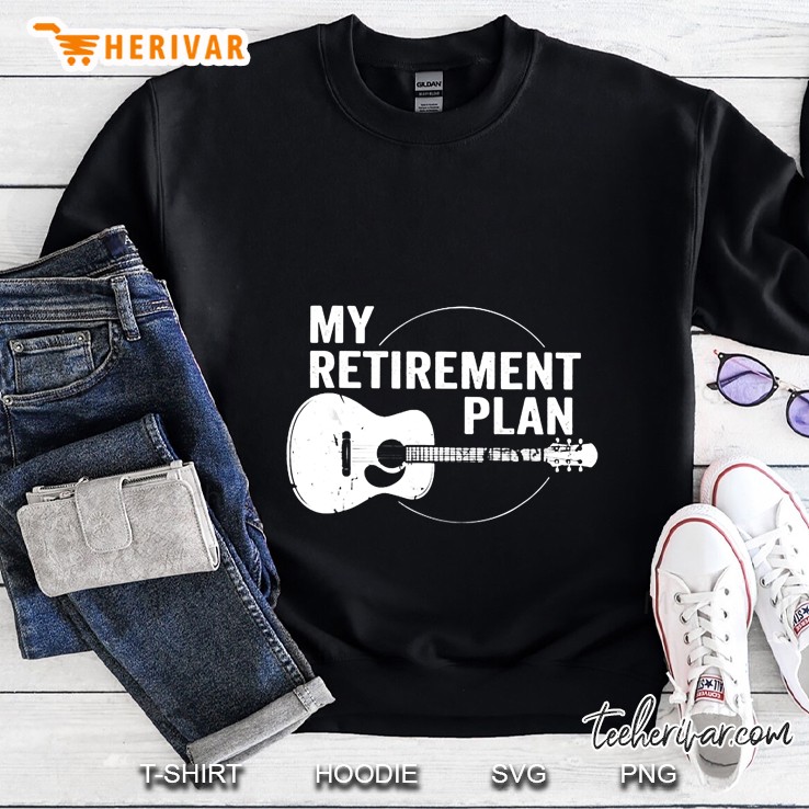 My Retirement Plan Guitar Version2 Sweatshirt