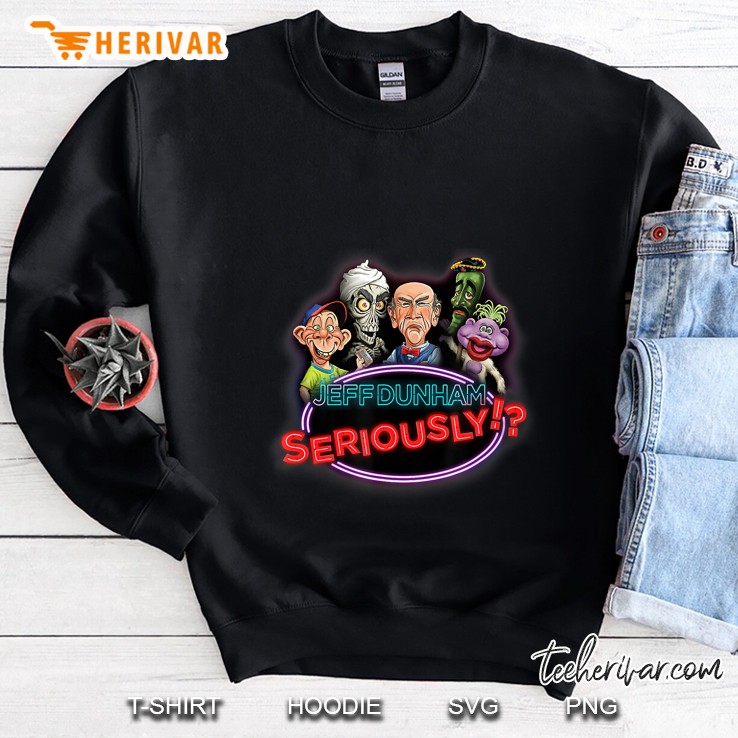 Jeff Dunham Seriously Sweatshirt