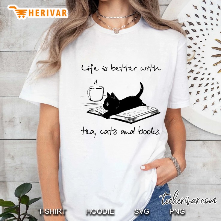Life Is Better With Tea Cats And Books Ladies Tee