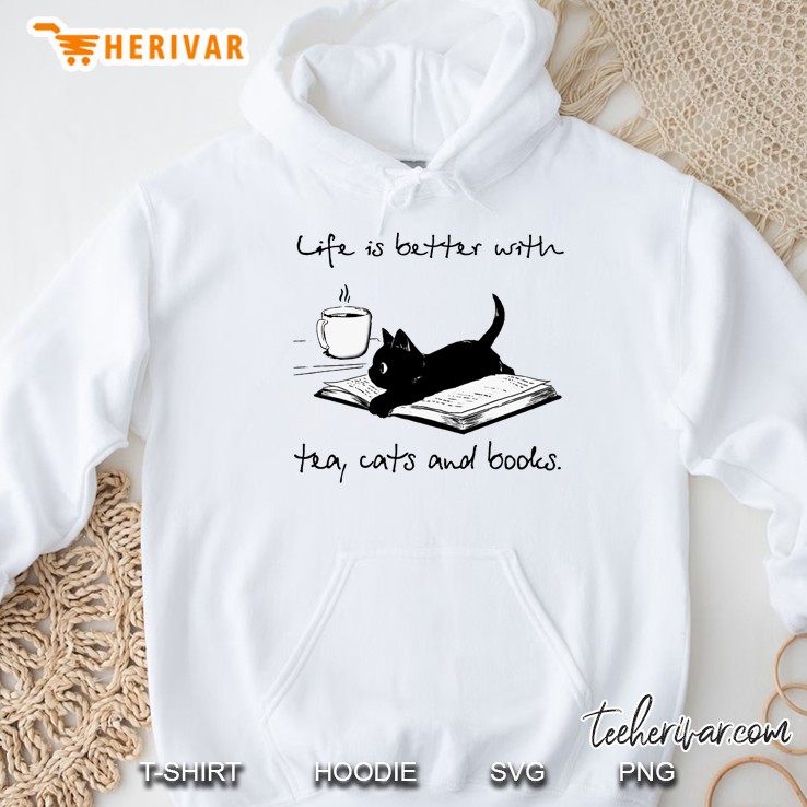 Life Is Better With Tea Cats And Books Hoodie