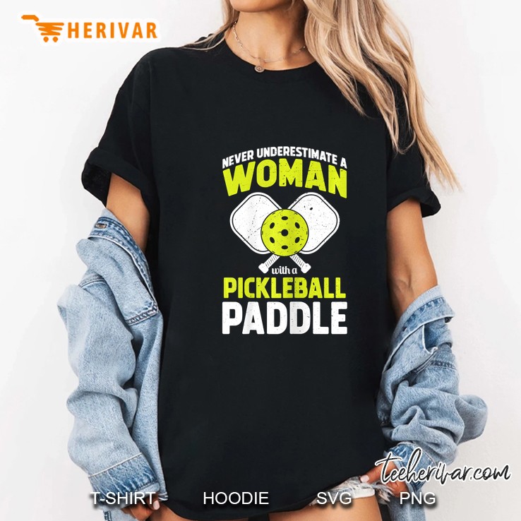 Never Underestimate A Woman With A Pickleball Paddle Ladies Tee