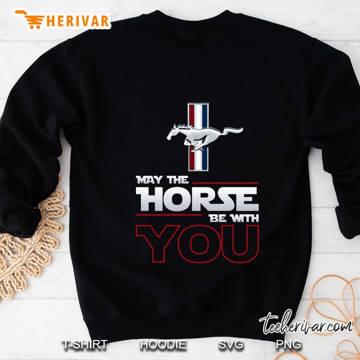 May The Horse Be With You Mustang Version Sweatshirt