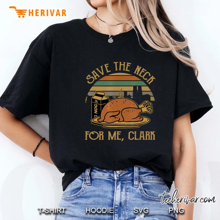 Save The Neck For Me Clark Turkey Thanksgiving Vintage Version Ladies Tee