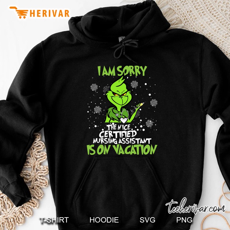 I Am Sorry The Nice Certified Nursing Assistant Is On Vacation Grinch Version Hoodie