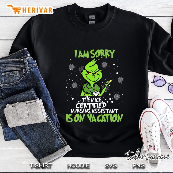 I Am Sorry The Nice Certified Nursing Assistant Is On Vacation Grinch Version Sweatshirt