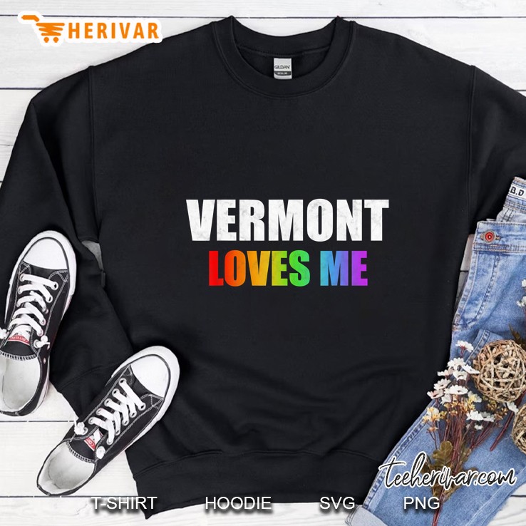 Vermont Loves Me LGBT Pride Sweatshirt