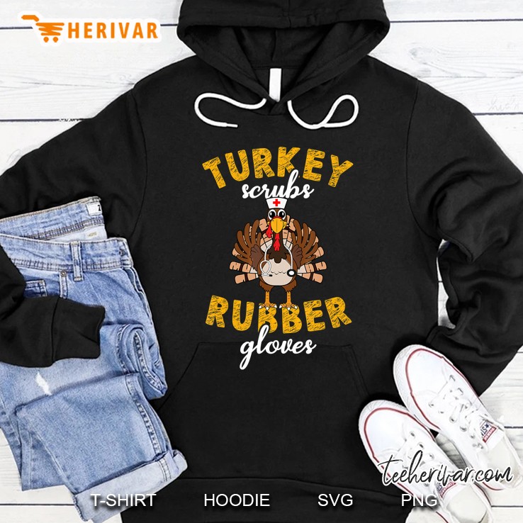 Turkey Scrubs Rubber Gloves Nurser Thanksgiving Version2 Hoodie