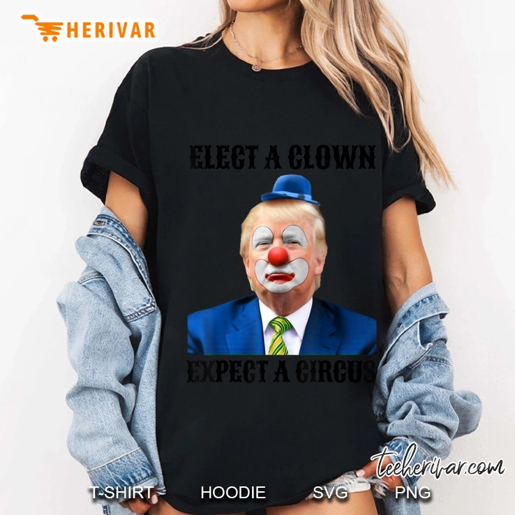 Elect A Clown Expect A Circus Funny Trump Version Ladies Tee