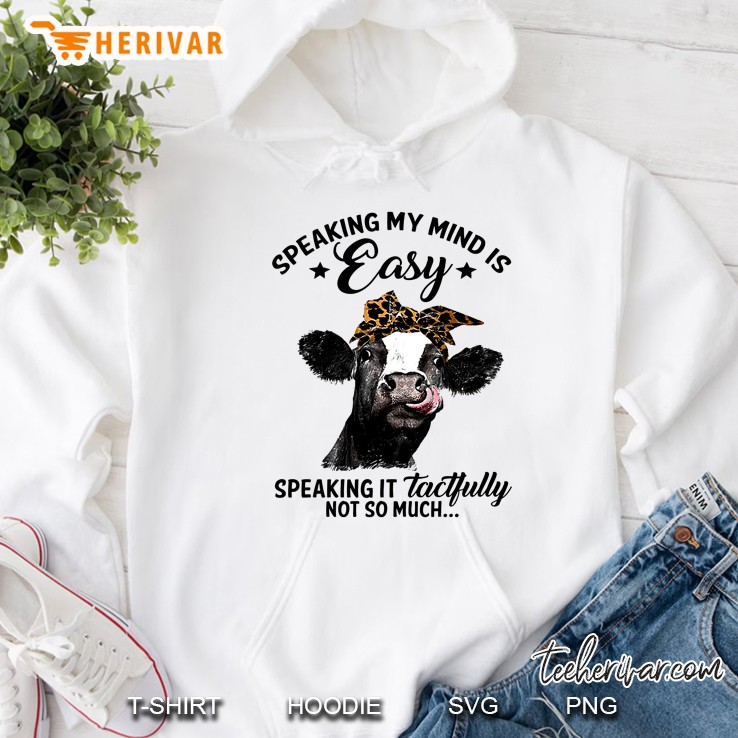 Speaking My Mind Is Easy Speaking It Tactfully Not So Much Cow Version Hoodie