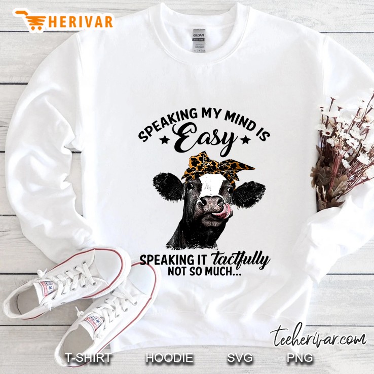 Speaking My Mind Is Easy Speaking It Tactfully Not So Much Cow Version Sweatshirt